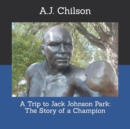 Image for A Trip to Jack Johnson Park : The Story of a Champion