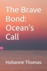 Image for The Brave Bond : Ocean&#39;s Call