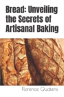 Image for Bread : Unveiling the Secrets of Artisanal Baking