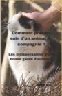 Image for Comment prendre soin d&#39;un animal de compagnie ? : Les indispensables d&#39;une bonne garde d&#39;animaux