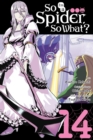 Image for So I&#39;m a Spider, So What?, Vol. 14 (manga)