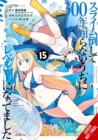 Image for I&#39;ve Been Killing Slimes for 300 Years and Maxed Out My Level, Vol. 15 (manga)