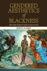 Image for Gendered Aesthetics of Blackness: Afro-Cuban Women&#39;s Visual Art and Activism