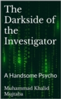 Image for The Darkside of the Investigator : A Handsome Psycho