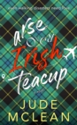 Image for Arse Over Irish Teacup : A Cozy Grumpy Sunshine Irish Romance