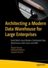 Image for Architecting a modern data warehouse for large enterprises  : build multi-cloud modern distributed data warehouses with Azure and AWS