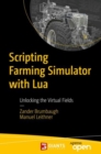 Image for Scripting Farming Simulator with Lua : Unlocking the Virtual Fields