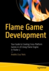 Image for Flame Game Development : Your Guide to Creating Cross-Platform Games in 2D Using Flame Engine in Flutter 3