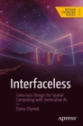 Image for Interfaceless  : conscious design for spatial computing with generative AI