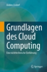 Image for Grundlagen des Cloud Computing : Eine nichttechnische Einfuhrung