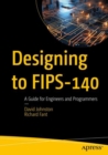 Image for Designing to FIPS-140  : a guide for engineers and programmers