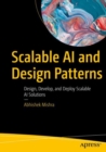 Image for Scalable AI and design patterns  : design, develop, and deploy scalable AI solutions