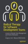 Image for Radical Therapy for Software Development Teams: Lessons in Remote Team Management and Positive Motivation