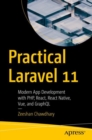 Image for Practical Laravel 11  : modern app development with PHP, React, React Native, Vue and GraphQL
