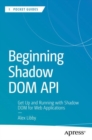 Image for Beginning Shadow DOM API: Get Up and Running with Shadow DOM for Web Applications