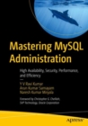 Image for Mastering MySQL administration  : high availability, security, performance, and efficiency