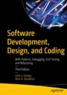 Image for Software Development, Design, and Coding : With Patterns, Debugging, Unit Testing, and Refactoring
