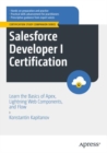 Image for Salesforce Developer I Certification: Learn the Basics of Apex, Lightning Web Components, and Flow
