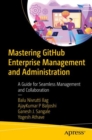 Image for Mastering GitHub Enterprise Management and Administration : A Guide for Seamless Management and Collaboration