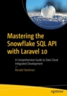 Image for Mastering the Snowflake SQL API with Laravel 10 : A Comprehensive Guide to Data Cloud Integrated Development