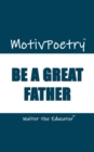 Image for MotivPoetry: Be a Great Father