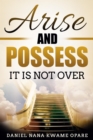 Image for Arise and Possess: It Is Not Over