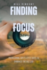 Image for Finding Focus: Overcoming Life&#39;s Little Dots to Embrace the Big God