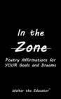 Image for In the Zone: Poetry Affirmations for Your Goals and Dreams
