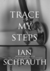 Image for Trace My Steps: A Physiological Thriller
