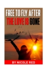 Image for Free To Fly: After The Love Is Gone