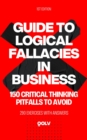 Image for Guide to Logical Fallacies in Business: 150 Critical Thinking Mistakes to Avoid