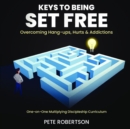 Image for Keys to Being Set Free: Overcoming Hang-ups and Addictions