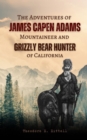 Image for Adventures of  James Capen Adams Mountaineer and Grizzly Bear Hunter of California