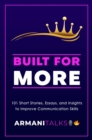 Image for Built for More: 101 Short Stories, Essays, and Insights to Improve Communication Skills