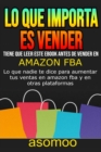 Image for LO QUE IMPORTA ES VENDER  Tiene que Leer este ebook antes de Vender en AMAZON FBA