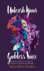 Image for Unleash Your Goddess Voice: Build Your Resilience to Speak Up, Sing Out, and Spread Your Message