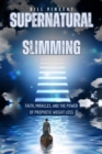 Image for Supernatural Slimming: Faith, Miracles, and the Power of Prophetic Weight Loss