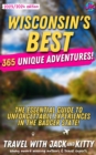 Image for Wisconsin&#39;s Best: 365 Unique Adventures - The Essential Guide to Unforgettable Experiences in the Badger State