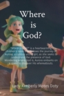 Image for Where  is God?: &amp;quote;Where is God?&amp;quote; is a heartwarming children&#39;s book that follows the journey of Aurora, a curious young girl, as she seeks to understand the presence of God. Wondering where God is, Aurora embarks on a quest to discover His whereabouts.