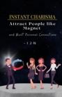 Image for Instant Charisma: Attract People like Magnet and Built Personal Connections