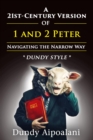 Image for 21st-Century Version of 1 and 2 Peter: Navigating the Narrow Way. &quot;Dundy Style&quot;