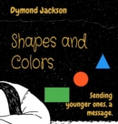 Image for Shapes and Colors: Sending younger ones, a message.