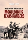 Image for Scouting Expeditions of  McCulloch&#39;s Texas Rangers