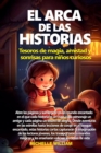 Image for El arca de las historias: tesoros de magia, amistad y sonrisas para ninos curiosos