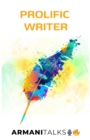 Image for Prolific Writer: A Guide to Master Creative Writing Skills, Generating Unique Ideas on Demand, Content Marketing, Creating your Voice, Edutainment &amp; Growing your Media Empire