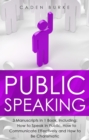 Image for Public Speaking: 3-in-1 Guide to Master Speaking in Public, Business Storytelling, Speech Language &amp; Be Charismatic