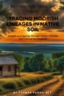 Image for Before The Trail of Tears: Tracing Moorish Lineages in Native Soil: Tracing Moorish Lineages in Native Soil
