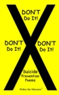 Image for DON&#39;T Do It! DON&#39;T Do It! DON&#39;T Do It!: Suicide  Prevention Poems