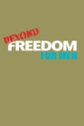 Image for Beyond Freedom: For Men