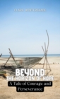 Image for Beyond the Horizon of Hope: A Tale of Courage and Perseverance